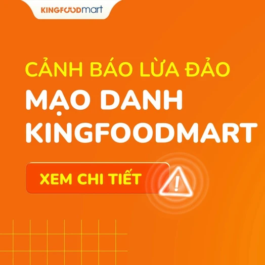 CẢNH BÁO MẠO DANH KINGFOODMART LỪA ĐẢO KHÁCH HÀNG