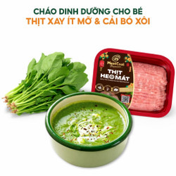 Combo dinh dưỡng: cháo thịt xay ít mỡ và cải bó xôi
