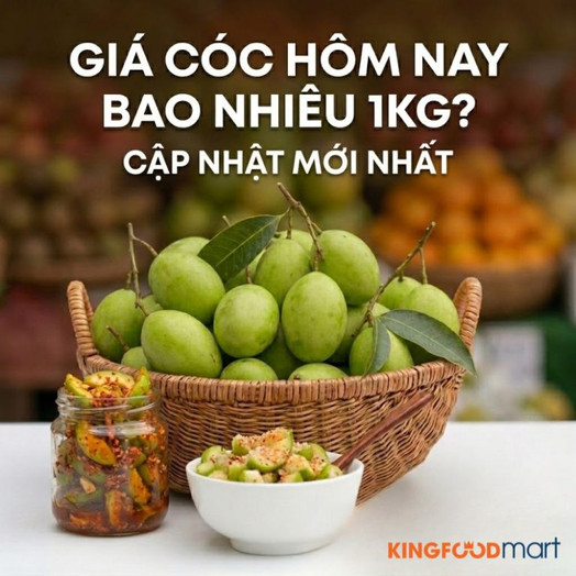 Giá cóc hôm nay bao nhiêu 1kg? Cập nhật mới nhất 2026