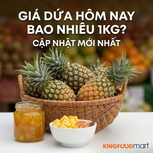Giá dứa hôm nay bao nhiêu 1kg? Cập nhật mới nhất 2026