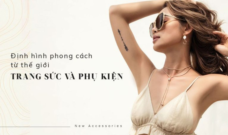 ĐỊNH HÌNH PHONG CÁCH TỪ THẾ GIỚI TRANG SỨC – PHỤ KIỆN
