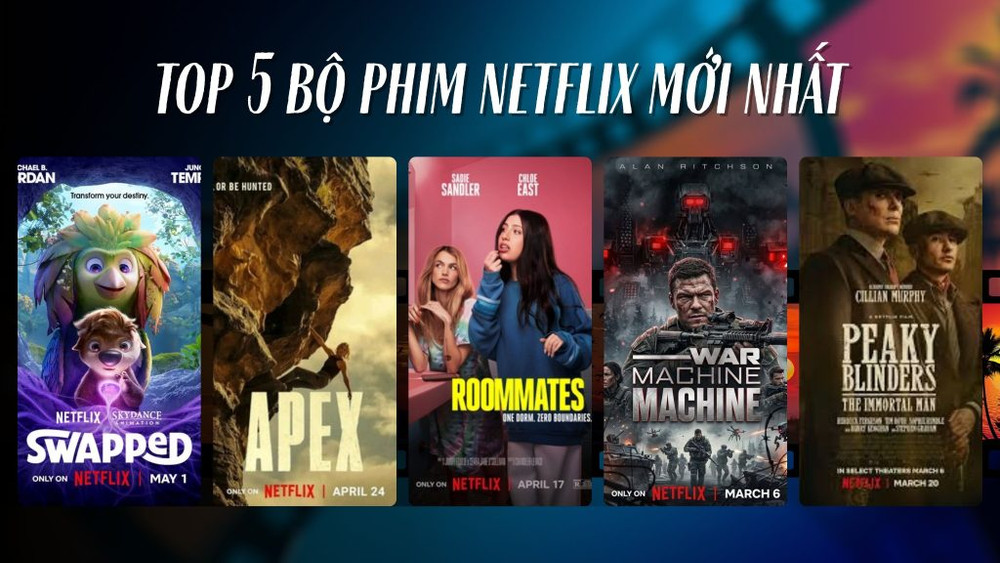 Top 5 bộ phim hot nhất 2026 trên Netflix