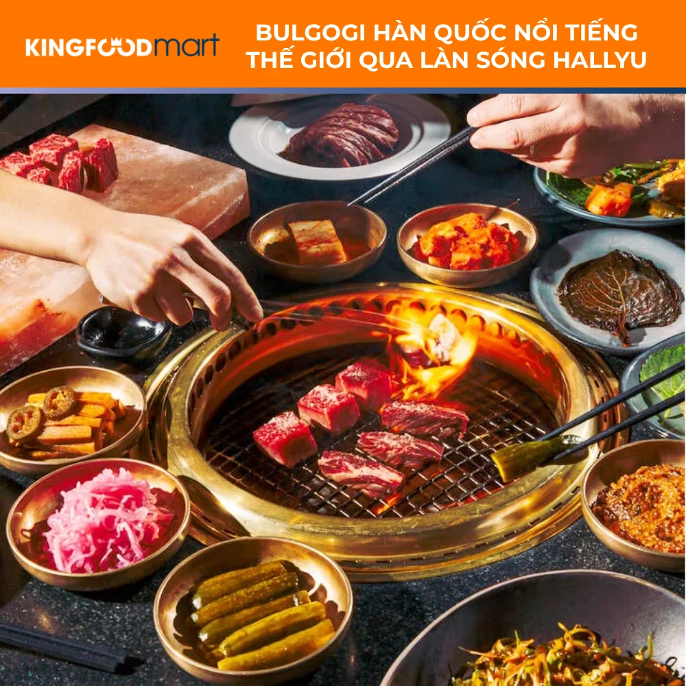 Bulgogi Hàn Quốc nổi tiếng thế giới qua làn sóng Hallyu và K-drama từ món ăn cung đình đến biểu tượng ẩm thực toàn cầu.