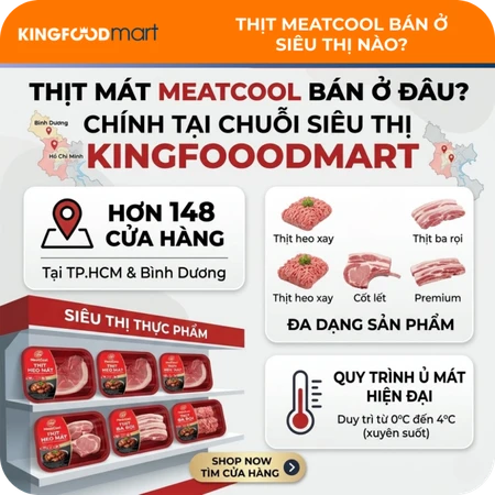 Thịt Meatcool bán ở đâu uy tín, chất lượng? Danh sách điểm bán phổ biến
