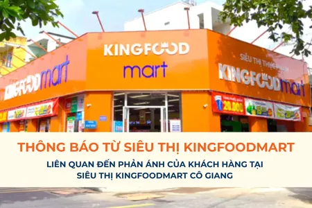 Thông báo từ Siêu thị Kingfoodmart về phản ánh của Khách hàng tại Siêu thị Kingfoodmart Cô Giang