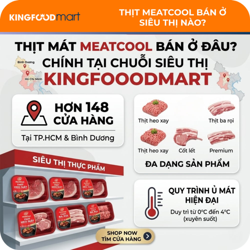 Thịt Meatcool bán ở đâu uy tín, chất lượng? Danh sách điểm bán phổ biến