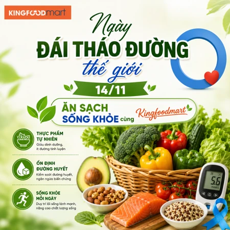 Ngày Đái tháo đường Thế giới 14/11: Ăn gì để giảm đái tháo đường cùng Kingfoodmart