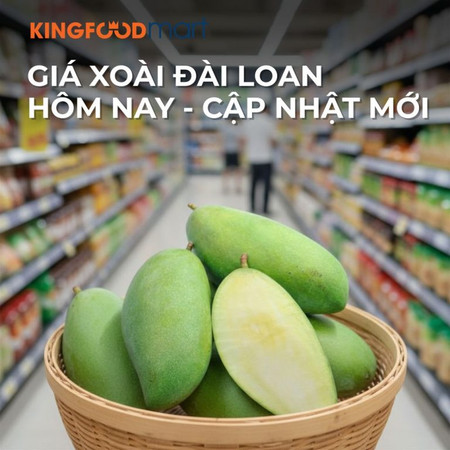 Giá xoài Đài Loan hôm nay bao nhiêu 1kg? Cập nhật mới nhất 2026