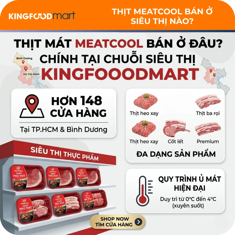 Thịt mát MeatCool được bày bán đa dạng tại hệ thống siêu thị Kingfoodmart với quy trình bảo quản nghiêm ngặt từ 0 - 4°C.
