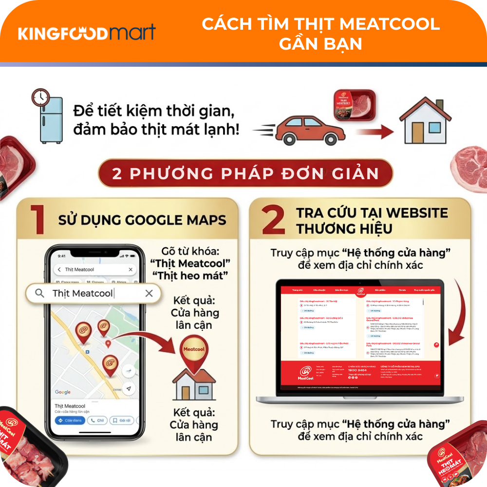 Sử dụng Google Maps hoặc tính năng tra cứu cửa hàng trên website để tìm điểm bán thịt MeatCool nhanh nhất quanh khu vực của bạn.