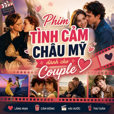 Phim tình cảm Châu Mỹ dành cho couple