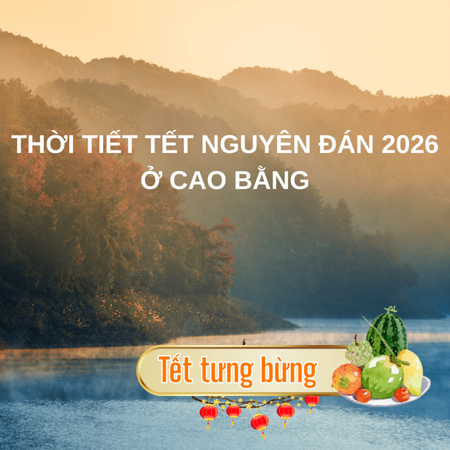 Dự báo thời tiết Tết Nguyên Đán 2026 tại Cao Bằng – Kinh nghiệm du lịch