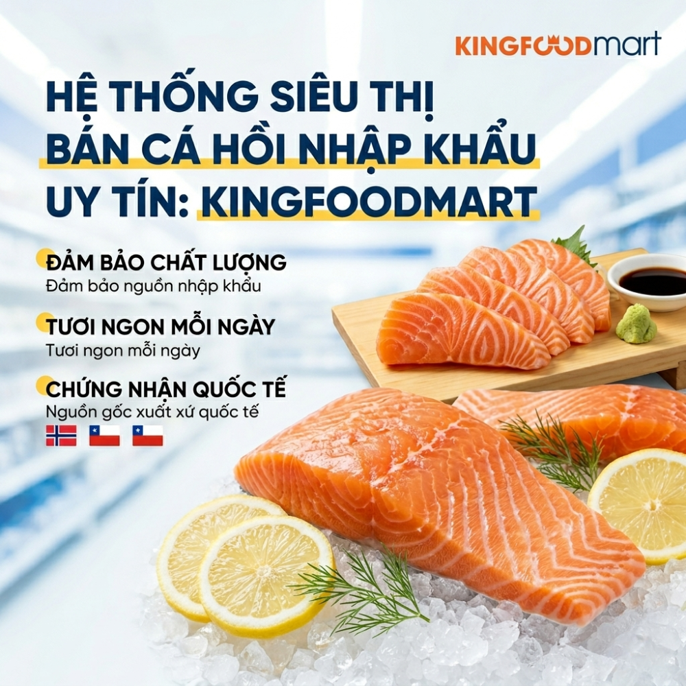 Gợi ý hệ thống siêu thị bán cá hồi nhập khẩu uy tín
