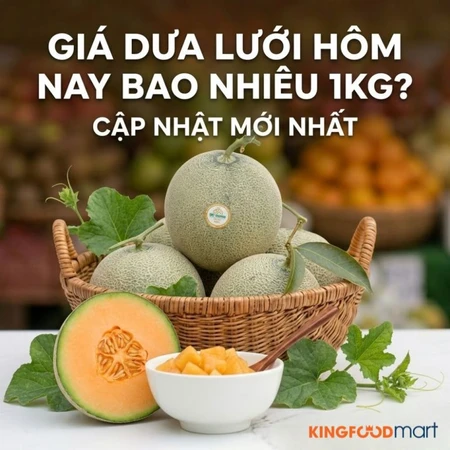 Giá dưa lưới hôm nay bao nhiêu 1kg? Cập nhật mới nhất 2026