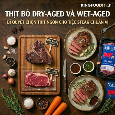 Thịt bò dry-aged và wet-aged: Bí quyết chọn thịt ngon cho tiệc steak chuẩn vị