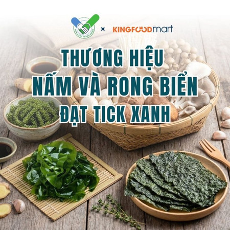 Top 5 thương hiệu nấm và rong biển Tick Xanh tại Kingfoodmart cho người yêu thực phẩm healthy
